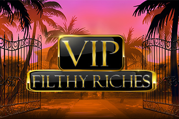VIP Filthy Riches